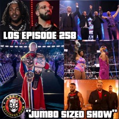 LOS Episode 258 "Jumbo Sized Show"