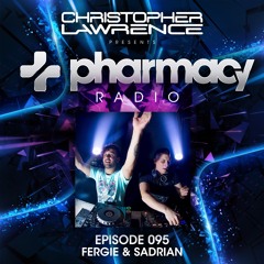 Pharmacy Radio 095 w/ guest Fergie & Sadrian