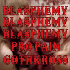 blasphemy w/Gothkross