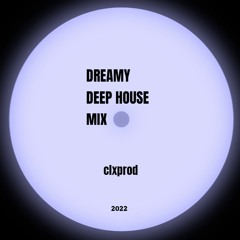 Dreamy Deep House Mix