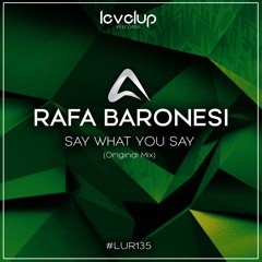 Rafa Baronesi - Say What You Say (Original Mix) Preview Release 04/05/2023
