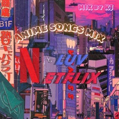 #6 LUV NETFLIX -ANIME SONG MIX-