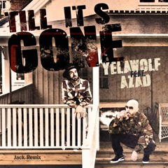 Azad feat. Yelawolf  - Till It's Gone - Remix 2023 I JACK REMIX