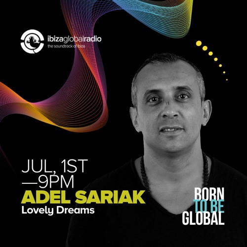 Stream Ibiza Global Radio & Ibiza Global TV ▻ Lovely Dreams - July 1st 2022  by Adel SARIAK | Listen online for free on SoundCloud