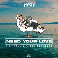 Westy X IZUK - Need Your Love (Feat. Lizzy Stringer)