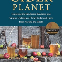 ✔Kindle⚡️ Cider Planet: Exploring the Producers, Practices, and Unique Traditions of Craft Cide