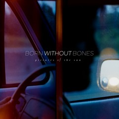 Born Without Bones - "Baby"