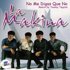 La Makina - No Me Digas Que No Remix By Tommy Tequila