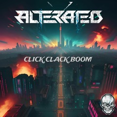 Alterated - Click Clack Boom
