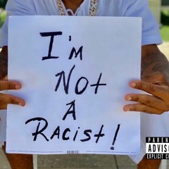 I'm Not a Racist