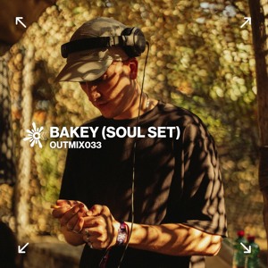 OUTMIX033: Bakey (Soul Set) | The Source