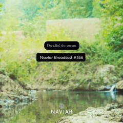 Naviar Broadcast #366 – Dreadful the stream – Wednesday 11th May 2025
