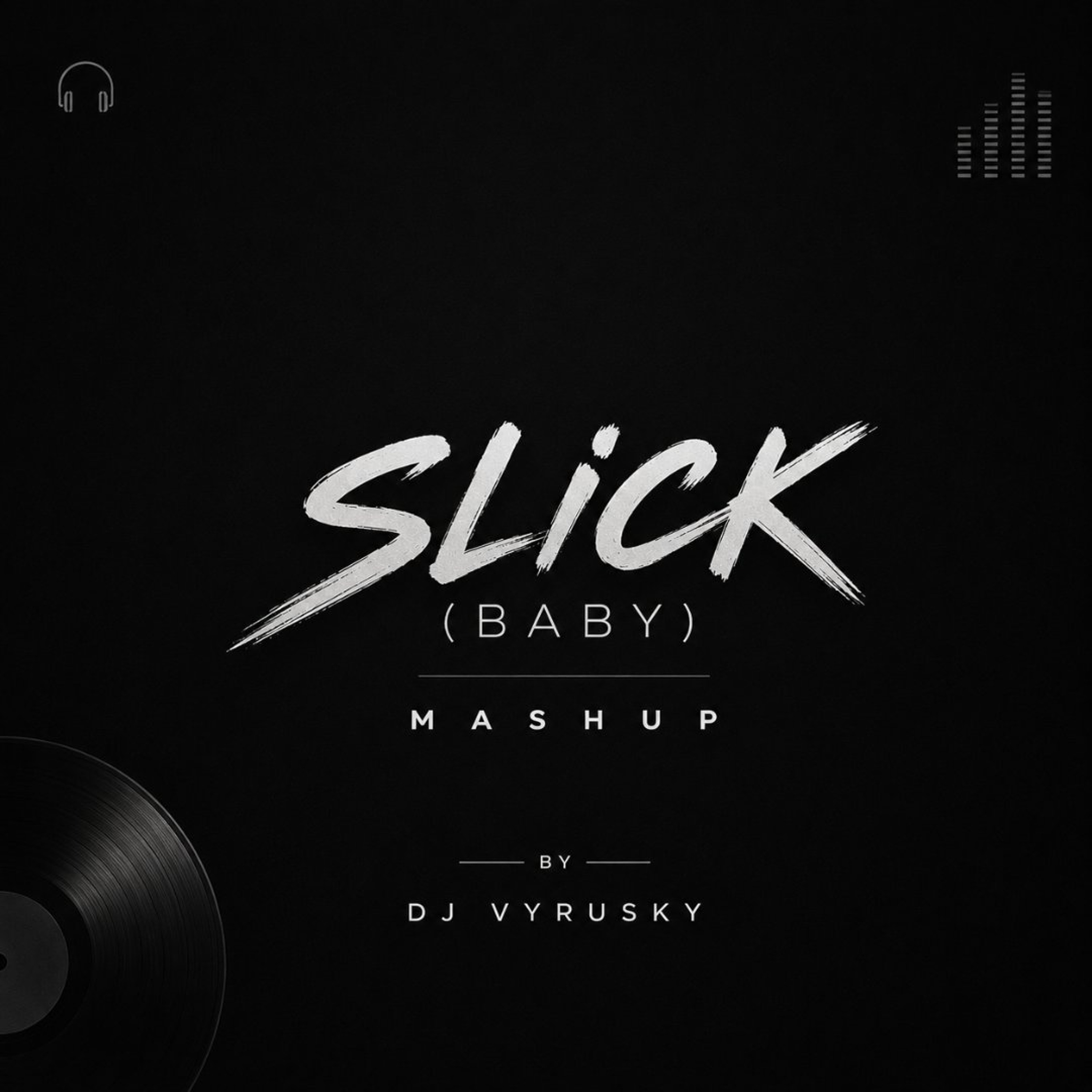slick(baby) mashup