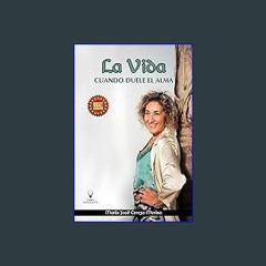 ebook [read pdf] 📕 LA VIDA: Cuando Duele el Alma (Spanish Edition) Pdf Ebook
