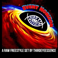 Event Horizon - A Raw Freestyle Set by ThirdEyeEssence
