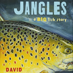[GET] EBOOK 📋 Jangles: A Big Fish Story: A Big Fish Story by  David Shannon &  David