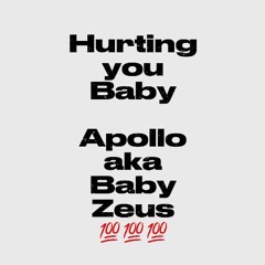 Hurting you baby - apollo aka baby Zeus (prod. clarkmakehits)