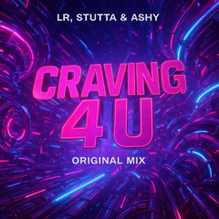 LR, Stutta & Ashy - Craving 4 U (Original mix)