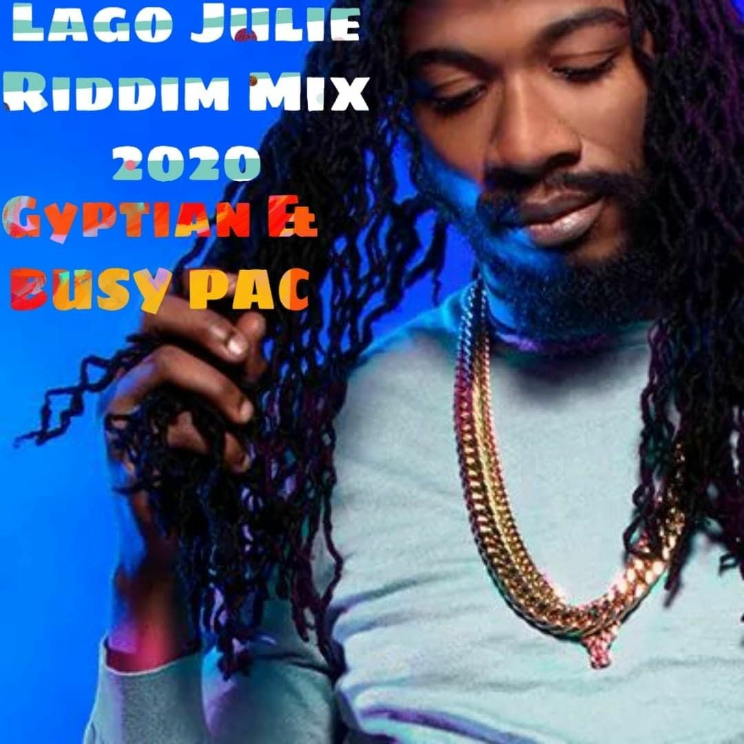 Busy Pac Stream Lago Julie Riddim Mix 2020 / Gyptian & Busy Pac by DJ Man Ass ...