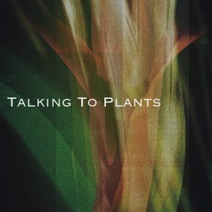 Talking To Plants