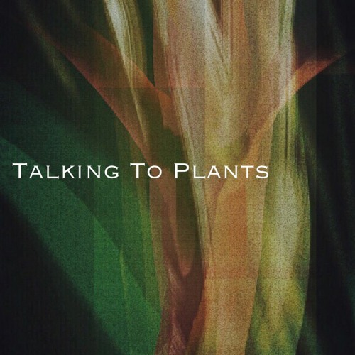 Talking To Plants