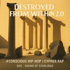 Destroyed from Within 2.0  #Conscious Hip-Hop Cipher Rap
