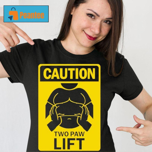 Caution Two Paw Lift Shirt