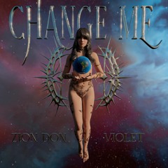 Zion-Don X Violet - Change Me (Original Mix)
