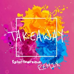 chainsmokers & illenium - takeaway (tyler lawrence remix)