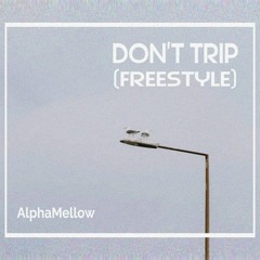 Don't Trip Freestyle (Prod. Coolshadey)