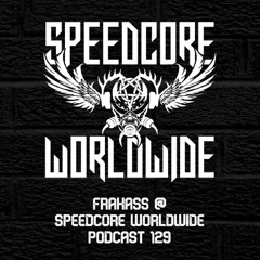 (SCWWP129) Frakass @ Speedcore Worldwide Podcast 129