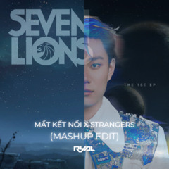 Mất Kết Nối (Lost Connection) x Strangers (RyAL Mashup Edit)