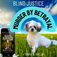 Blind Justice: MURDER BY BETRAYAL (Sample) ~ FULL AUDIOBOOK available at TanyaRtaylor.com