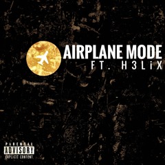 AIRPLANE MODE ft. H3LiX (Prod. H3Music)