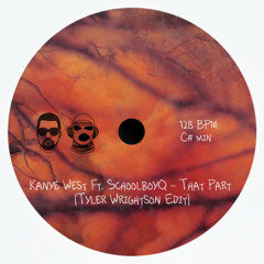 Kanye West ft. SchoolboyQ- That Part (Tyler Wrightson Edit)