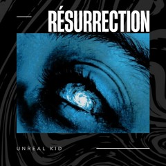 Unreal Kid - Résurrection