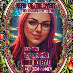 Hero Of The West (西の英雄) (True Legendary Edition) (Queen Kins Special) (Mastered)