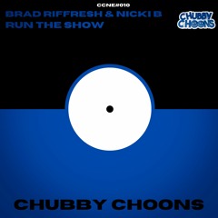 Brad Riffresh & Nicki B - Run The Show [CHUBBY CHOONS]