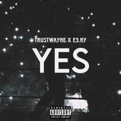YES (feat. E3.NY)