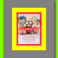 Read [ebook] [pdf] Amigurumi Treasures 15 Crochet Projects To Cherish (Amigurumi Treasures  #1)  by