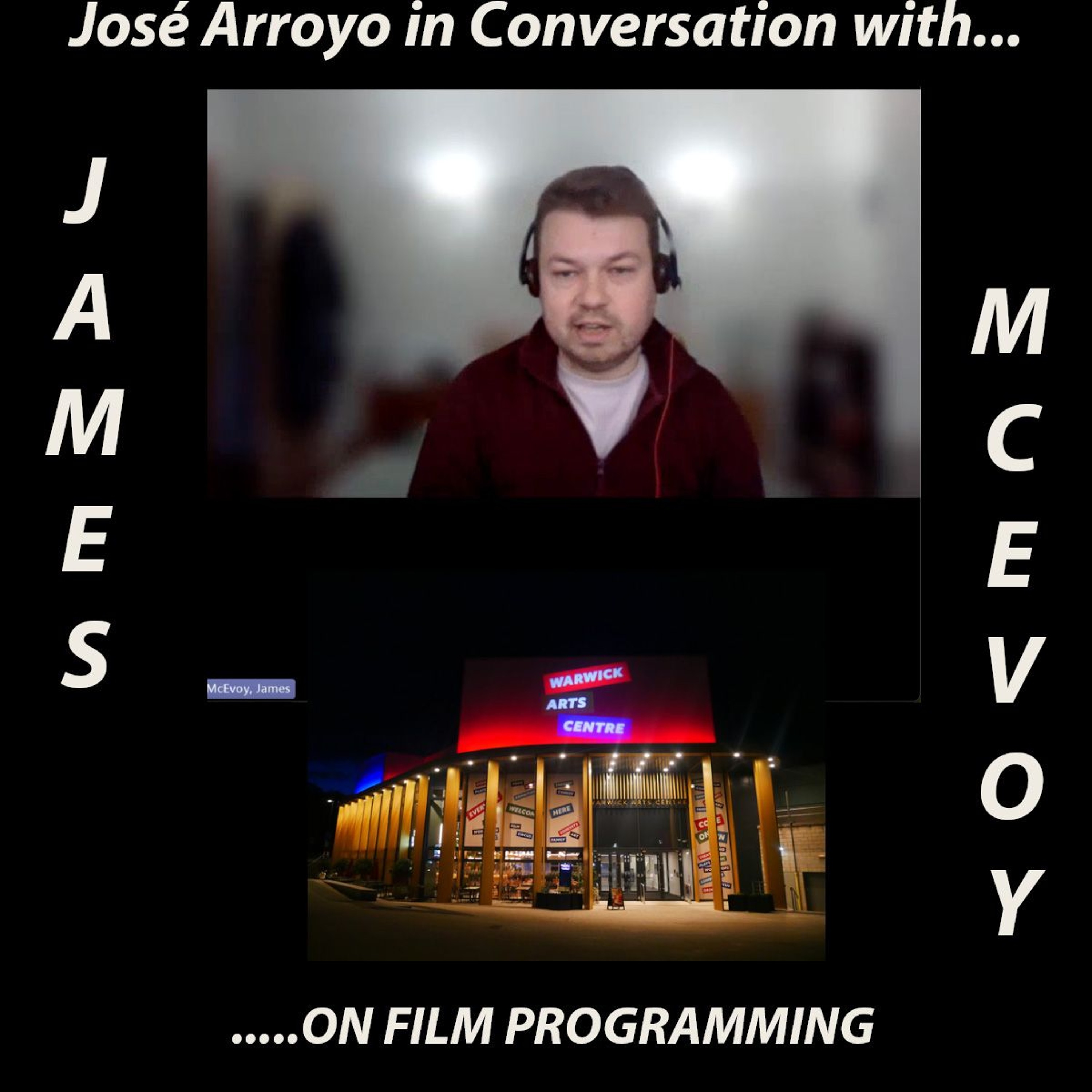 Arroyo in Conversation with James McEvoy on Film Programmig at Warwick Arts Centre