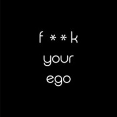 F**K YOUR EGO