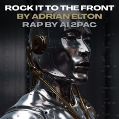 Rock It To The Front Rap Performed by AI 2Pac
