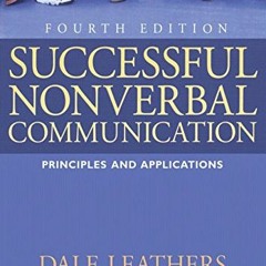 [Get] KINDLE ✔️ Successful Nonverbal Communication: Principles and Applications (4th