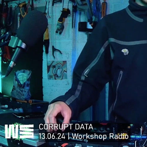 CORRUPT DATA @ Workshop Radio 13.06.24