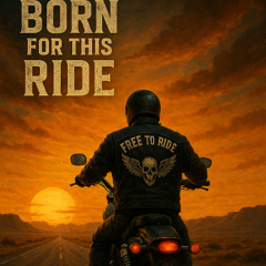 Born for this ride