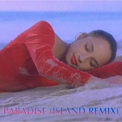Paradise (Island Remix)
