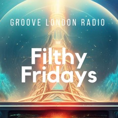 Filthy Fridays - Groove London Radio - Guest Dj Claudio Malz