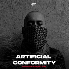Artificial Conformity - Euphoria Podcast 039