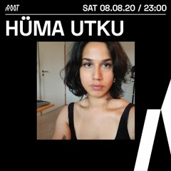 Hüma Utku | Root Radio 08/08/2020
